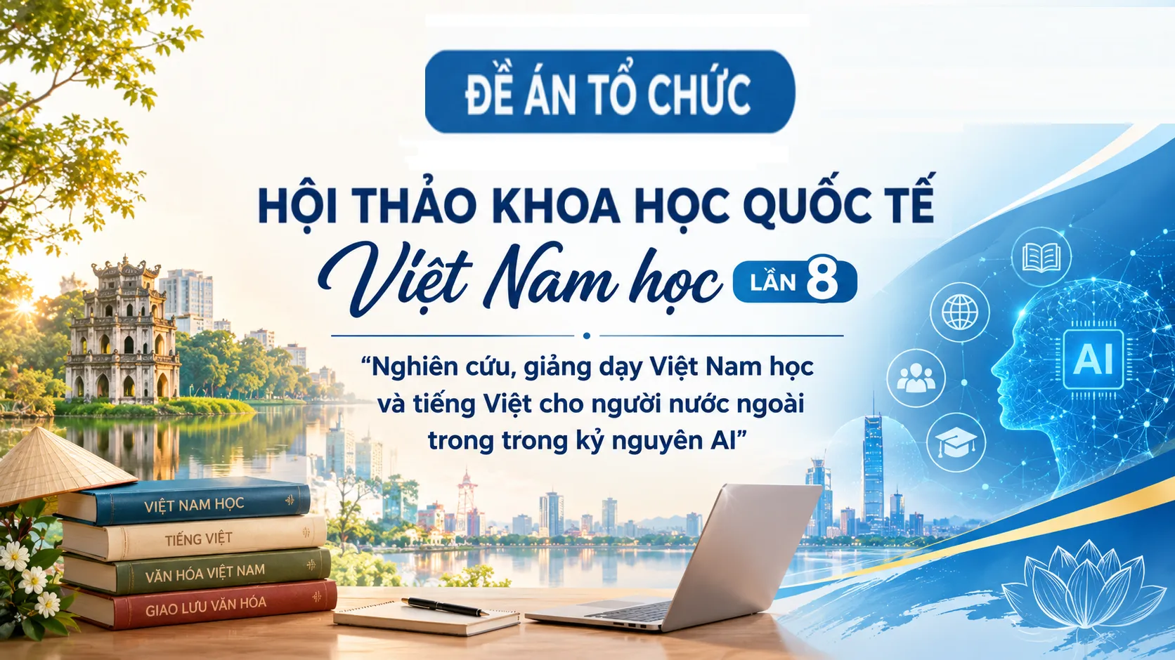 Đề án tổ chức Hội thảo khoa học quốc tế Việt Nam học lần 8: "Nghiên cứu, giảng dạy Việt Nam học và tiếng Việt cho người nước ngoài trong trong kỷ nguyên AI"