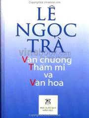 Lê Ngọc Trà: Văn chương, thẩm mĩ và văn hóa
