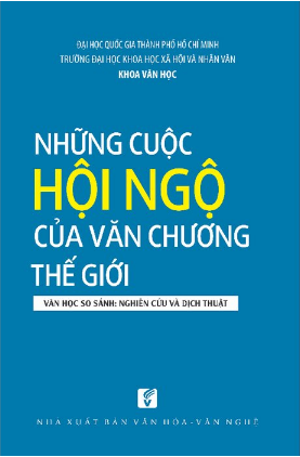 Những cuộc hội ngộ của văn chương thế giới: văn học so sánh: nghiên cứu và dịch thuật
