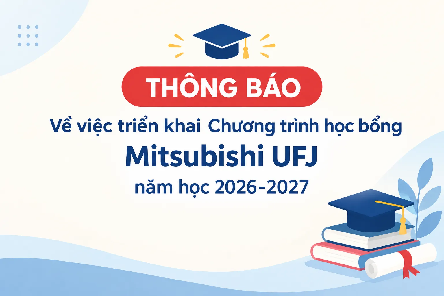 Thông báo về việc triển khai Chương trình học bổng Mitsubishi UFJ năm học 2026-202